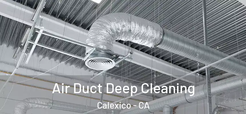 Air Duct Deep Cleaning Calexico - CA