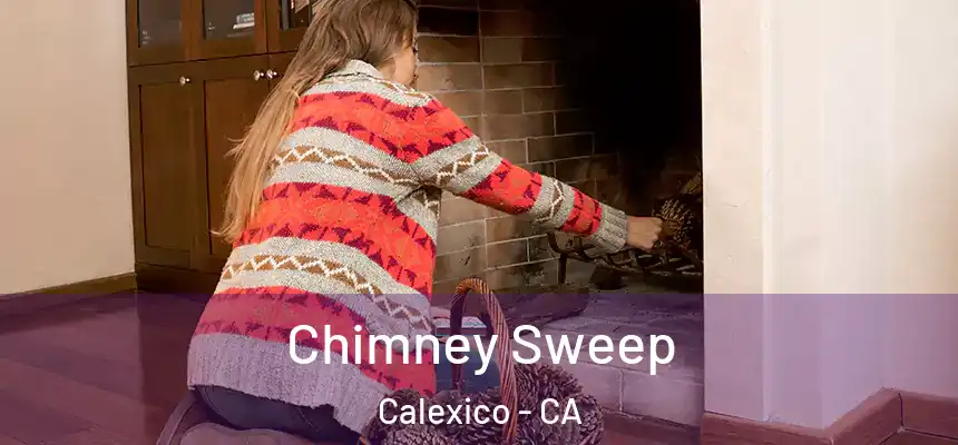 Chimney Sweep Calexico - CA