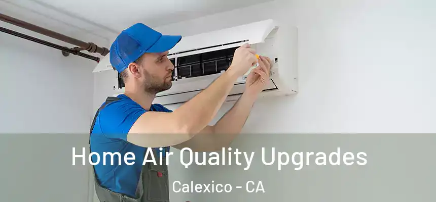  Home Air Quality Upgrades Calexico - CA