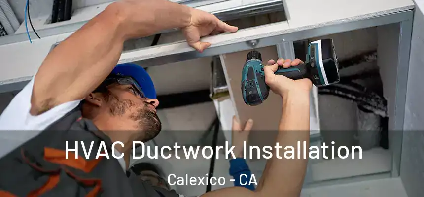HVAC Ductwork Installation Calexico - CA