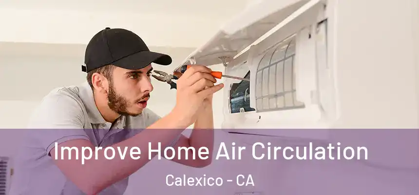  Improve Home Air Circulation Calexico - CA