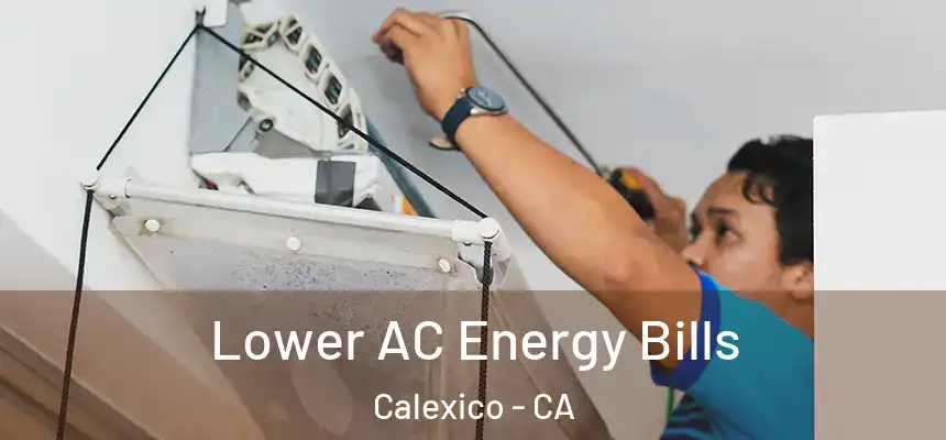Lower AC Energy Bills Calexico - CA