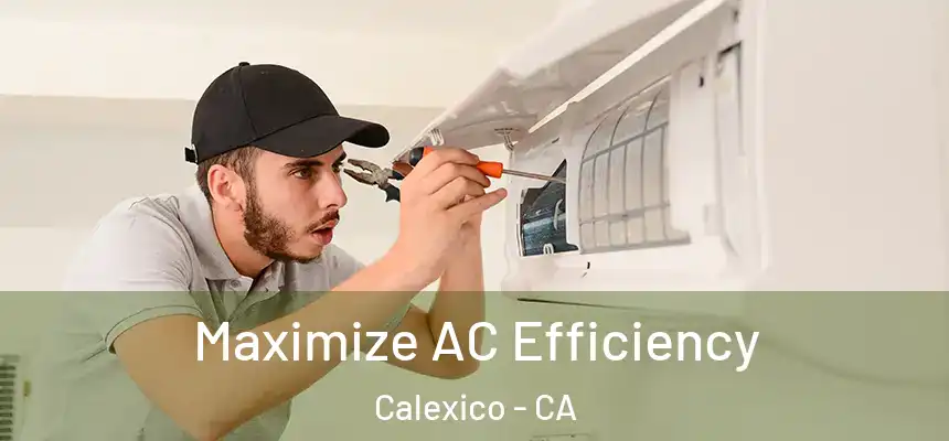  Maximize AC Efficiency Calexico - CA