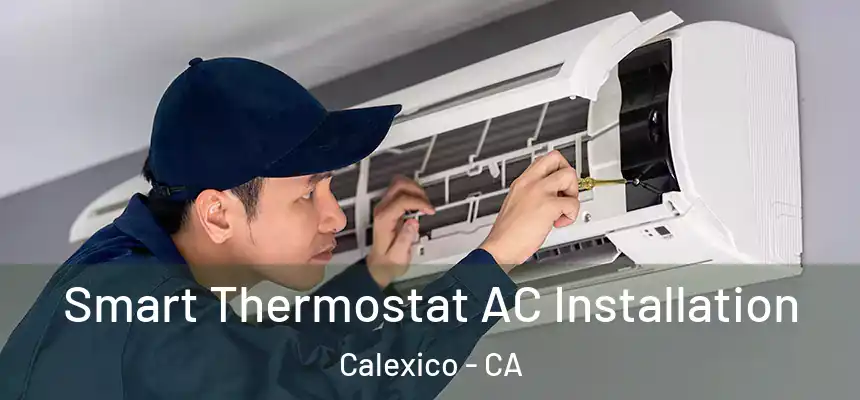  Smart Thermostat AC Installation Calexico - CA