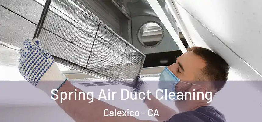 Spring Air Duct Cleaning Calexico - CA
